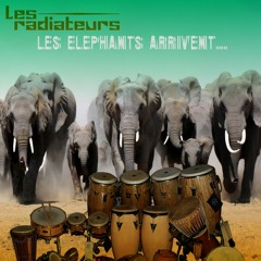 LES RADIATEURS - Les Eléphants Arrivent...