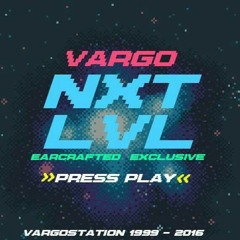 Vargo - NXT LVL [EarCrafted Exclusive]
