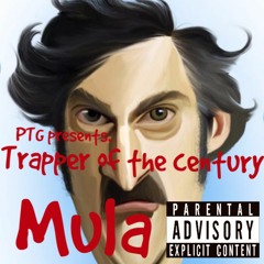 Trapper Of The Century X Mula @MuddyMulaSavage