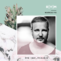 RYM x MUF 2016: MARKUS FIX