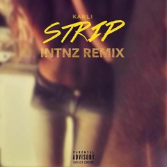 karli - STRIP (INTNZ Remix)