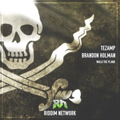 Tezamp X Brandon Holman - Walk The Plank (Riddim Network Exclusive)