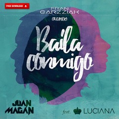 Juan Magán Feat. Luciana - Baila Conmigo  (Fran Garzziak Remix)[BUY DOWNLOAD]