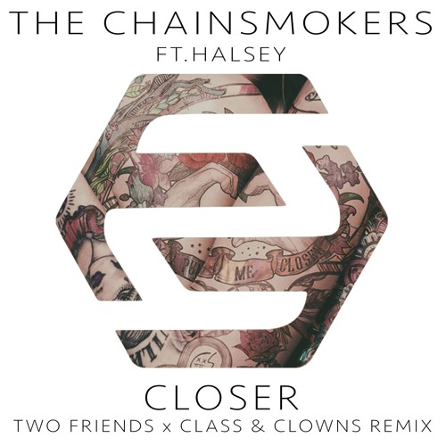 The Chainsmokers ft. Halsey - Closer (Two Friends x Class & Clowns Remix)