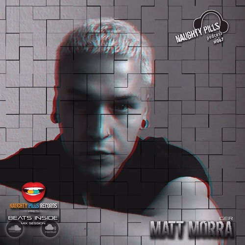 NAUGHTY PILLS Podcast #067 - MATT MORRA