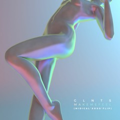 GLNTS - Make Me Feel (MIDIcal 'XOXO' Flip) [FREE]