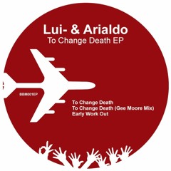 Lui- & Arialdo - To change death [BBM001EP)