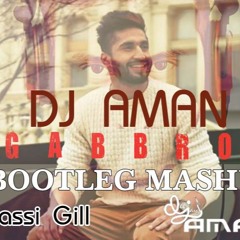 Gabroo (Jassi Gill) - Bootleg Mashup - DJ Aman