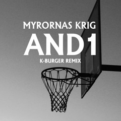 Myrornas Krig - AND1 (K-Burger Remix)