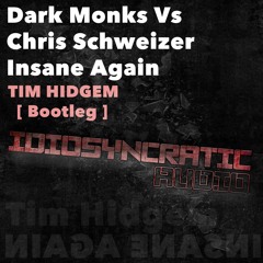 Dark Monks Vs Chris Schweizer - Insane Again  ( Tim Hidgem Bootleg )FREE DOWNLOAD