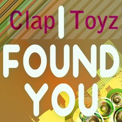 Clap-Toyz - I Found You