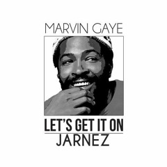 Marvin Gaye - Let's Get It On (Jarnez Remix)