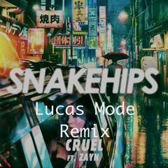 Snakehips ft ZAYN - Cruel (Lucas Mode Remix)