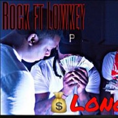 ROCK FT LOWKEY "MONEY LONGER"