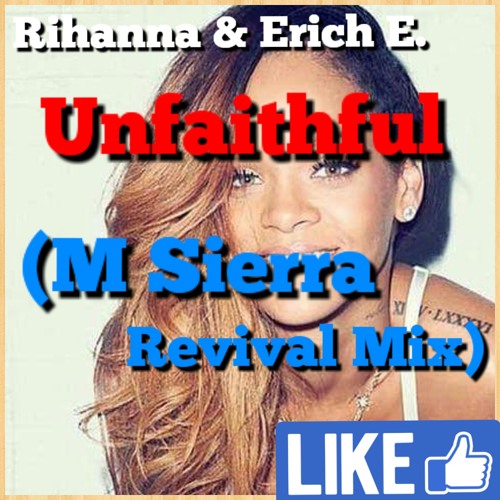Rihanna & Erich E. - Unfaithful (M Sierra™ Revival Mix) Demo