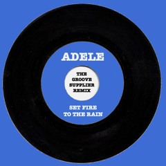 Adele - Set Fire To The Rain (The Groove Supplier Remix)