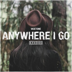 Vicetone - Anywhere I Go (Shadde Bootleg)