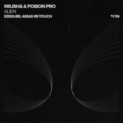 Miusha & Poison Pro - Alien (Ezequiel Arias Re-Touch) [Yin]