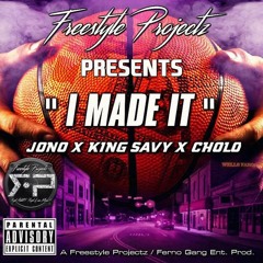 I Made It - Jono x King Savy x Cholo