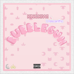 King Kiwi - Bubblegum (Remix) [feat. Crescentho]
