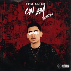 YFM $LICK - On Em (slickstyle)