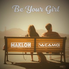 Maklon & Vacamo - Be Your Girl