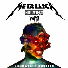 Metallica - Hardwired (Sullivan King x Whyel Remix){{CLICK BUY FOR FREE DL}}