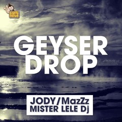 Geyser Drop (Jody & MazZz Original Mix)