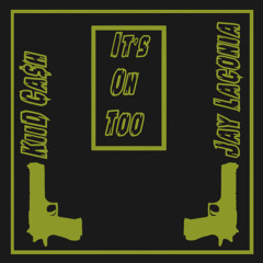 It's On Too (Ft. Jay Laconia)
