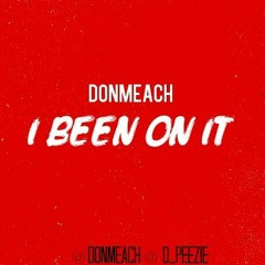DonMeach- I Been On It