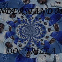 Doc Trilla - "Understand Me"