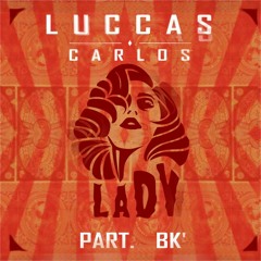 Luccas Carlos - Lady Part. BK (Prod. El Lif Beatz)