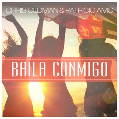 Chris Oldman Feat. Patricio Amc -Bailar Conmigo - Original Mix -