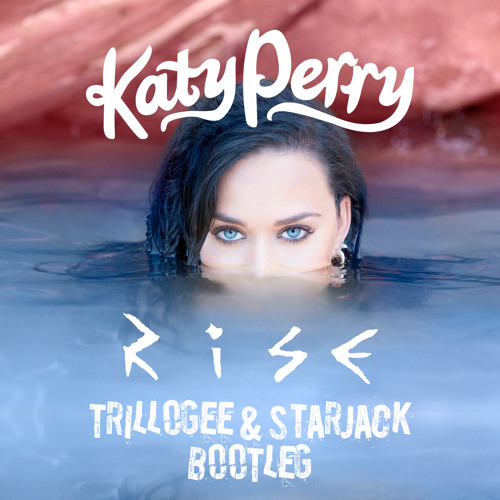 Katy Perry - Rise (Trillogee & Starjack Bootleg)