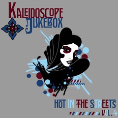 Kaleidoscope Jukebox - Hot In The Streets Vol. 4