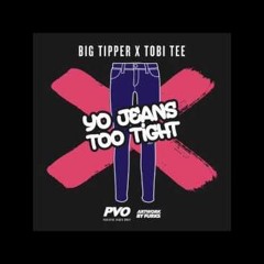 Big Tipper - Yo Jeans Too Tight (Hit Dat Tobi Tee) Ft. Tobi Tee