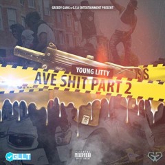 Young Litty - Ave Shit Part 2