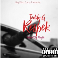 Teddy G - Respek (Freestyle)[Mixed By. KingLik]