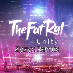TheFatRat - Unity (Zyzyx Remix)