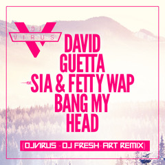 Bang My Head (DJVirus & DJ Fresh-Art Remix)
