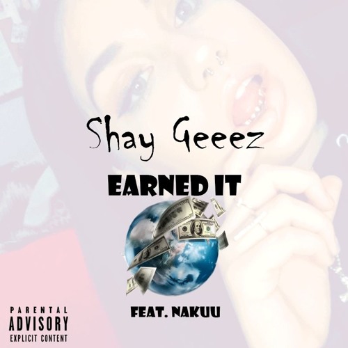 Earned It (Feat. Nakuu)