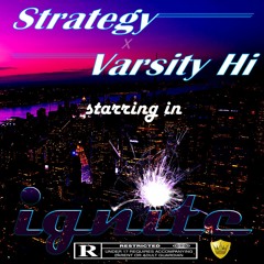 Ignite - Strategy x Varsity Hi  (produced Celcius)