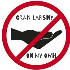 On My Own- Gran Larsiny
