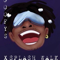 GOOFYS  x  SPLASHWALK