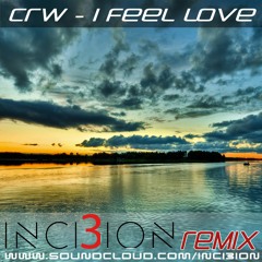 CRW - I Feel Love - (INCI3ION Remix)