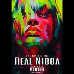 Real Nigga Ft. Dink