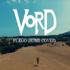 VORD - Fuego (Bond Cover)