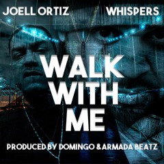 Joell Ortiz ft. Whispers-Walk With Me - Prod by Domingo & Armada Beatz