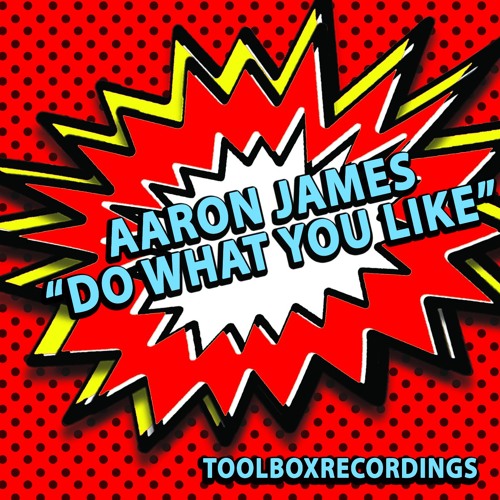 Aaron James- Do What You Like (Toolbox December 2016)