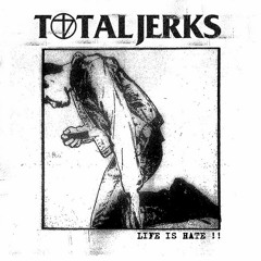 Total Jerks - Life Is Hate EP